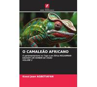 O CAMALEÃO AFRICANO: O parlamentarismo no Togo e em África MOUAMMAR KADHAFI UM HOMEM DE VISÃOVOLUME 2