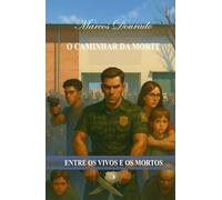 O Caminhar da Morte: Entre os Vivos e os Mortos