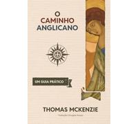 O Caminho Anglicano: Um guia prático