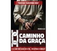O Caminho Da Graça - Poder Que Transforma Vidas (ebook)