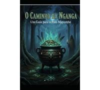 O Caminho da Nganga: Um Guia para o Palo Mayombe