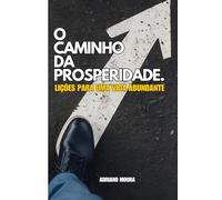 O Caminho da Prosperidade: Lições para uma Vida Abundante