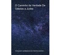 O Caminho Da Verdade De Gálatas A Judas (ebook)