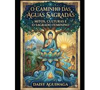 "O Caminho das Águas Sagradas": O MUNDO ALÉM DAS ÁGUAS (histórias do mundo)