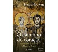 O Caminho do Coração. A Espiritualidade dos Padres e Madres do Deserto (Em Portuguese do Brasil)