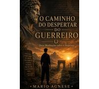 O CAMINHO DO DESPERTAR DO GUERREIRO: Doze Meditações sobre o Despertar (The Warrior's Way)