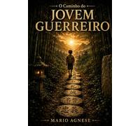 O CAMINHO DO JOVEM GUERREIRO: Sete Histórias. Um Código. Seu Caminho.: 5 (The Warrior's Way)