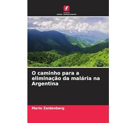 O caminho para a eliminação da malária na Argentina