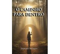 O Caminho Para Dentro: A jornada de cura emocional que começa no silêncio