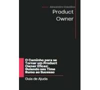 O Caminho Para Se Tornar Um Product Owner Eficaz (ebook)