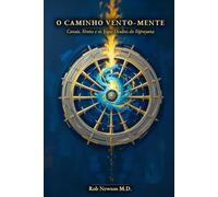 O Caminho Vento-Mente: Canais, Ventos e os Yogas Ocultos do Vajrayana