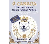 Ô Canada, Coloriage/Coloring, Hymne National Anthem, Bilingual Edition Bilingue: Learn while having fun: A large-format coloring book featuring 60 ... for art therapy, perfect for adults and teens
