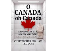 O! CANADA, oh Canada: The Good, the Bad, and the Very Polite (Politics and Political Satire)