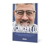 O Câncer E Eu - Um Pêndulo Entre A Vida E A Morte