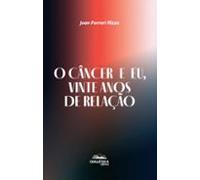 O Câncer E Eu Vinte Anos De Relação (ebook)