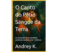 O Canto do Pátio Sangue da Terra: Um drama épico de ancestralidade, resistência e denúncia social - Os Bororos