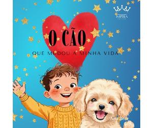 O Cão que Mudou a Minha Vida: Uma história doce sobre crescer com um melhor amigo
