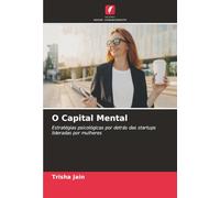 O Capital Mental: Estratégias psicológicas por detrás das startups lideradas por mulheres