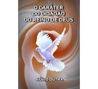 O Caráter Do Cidadão Do Reino De Deus (ebook)