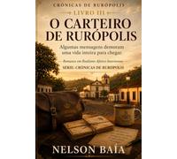 O CARTEIRO DE RURÓPOLIS: Algumas mensagens demoram uma vida inteira para chegar. (Série: CRÔNICAS DE RURÓPOLIS)