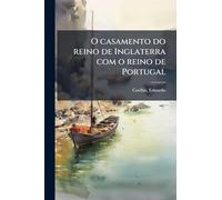 O casamento do reino de Inglaterra com o reino de Portugal