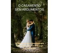 O Casamento Sem Argumentos (ebook)