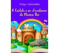 O Castelo E As Aventuras Do Menino Rei (ebook)