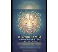 O CASULO DA VIDA: Uma jornada de cura, autoconhecimento e renascimento interior