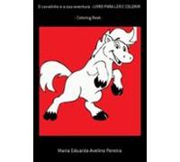 O Cavalinho E A Sua Aventura - Livro Para Ler E Colorir (ebook)