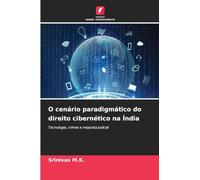 O cenário paradigmático do direito cibernético na Índia: Tecnologia, crimes e resposta judicial