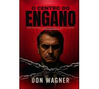 O Centro do Engano - Como Bolsonaro foi de Líder Político a Servo do Sistema