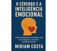 O Cérebro e a Inteligência Emocional