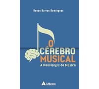O Cérebro Musical - A Neurologia da Música