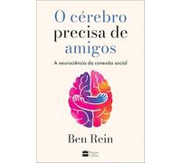 O cérebro precisa de amigos: A neurociência da conexão social