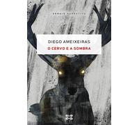 O cervo e a sombra | Diego Ameixeiras Novelle