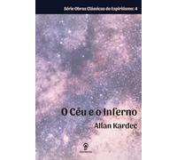 O Céu e o Inferno: ou A Justiça Divina segundo o Espiritismo