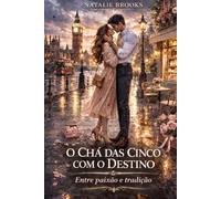 O CHÁ DAS CINCO COM O DESTINO: Entre paixão e tradição