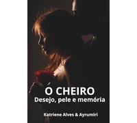 O CHEIRO: DESEJO, PELE E MEMÓRIA
