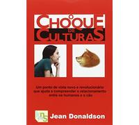 O choque de culturas: Um ponto de vista novo e revolucionario que ajuda a compreender o relacionamento entre os humanos e o cão (SIN COLECCION)