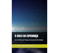 O CICLO DA ESPERANÇA: Dos Ceifeiros do Tempo ao Escudo da Eternidade