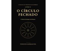 O Círculo Fechado: O Poder da Exclusão e da Escassez (A Trilogia do Prestígio das Sombras)