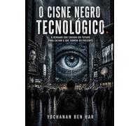 O Cisne Negro Tecnológico: A verdade que chegou do futuro para salvar o que sobrou do presente