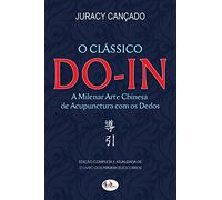 O Clássico DO-IN. A Milenar Arte Chinesa de Acupunctura com os Dedos