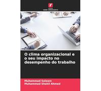 O clima organizacional e o seu impacto no desempenho do trabalho