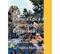 O Clube dos Órfãos - A Crônica Épica de Juventude Extraviada: Uma obra sobre turmas de amizade fechada