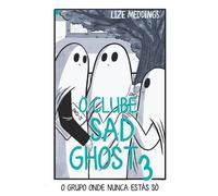 O Clube Sad Ghost 3: O Grupo Onde Nunca Estás Só