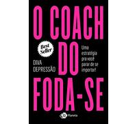 O Coach do Foda-se - Uma Estrategia Pra Voce Parar de Se Importar (Em Portugues do Brasil)