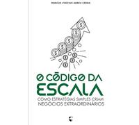 O Código da Escala: Como Estratégias Simples Criam Negócios Extraordinários