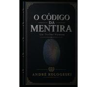 O Código da Mentira: Um Thriller Forense (Ciência Criminal Aplicada)