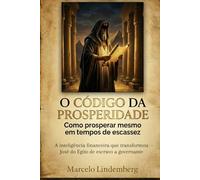 O Código da Prosperidade: Como Prosperar Mesmo em Tempos de Crise